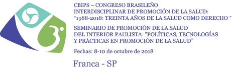 CBIPS – CONGRESSO BRASILEIRO INTERDISCIPLINAR DE PROMOÇÃO DA SAÚDE:1988-2018: TRINTA ANOS DA SAÚDE COMO DIREITO
SEMINÁRIO DE PROMOÇÃO DA SAÚDE DO INTERIOR PAULISTA:POLÍTICAS, TECNOLOGIAS E PRÁTICAS EM PROMOÇÃO DA SAÚDE